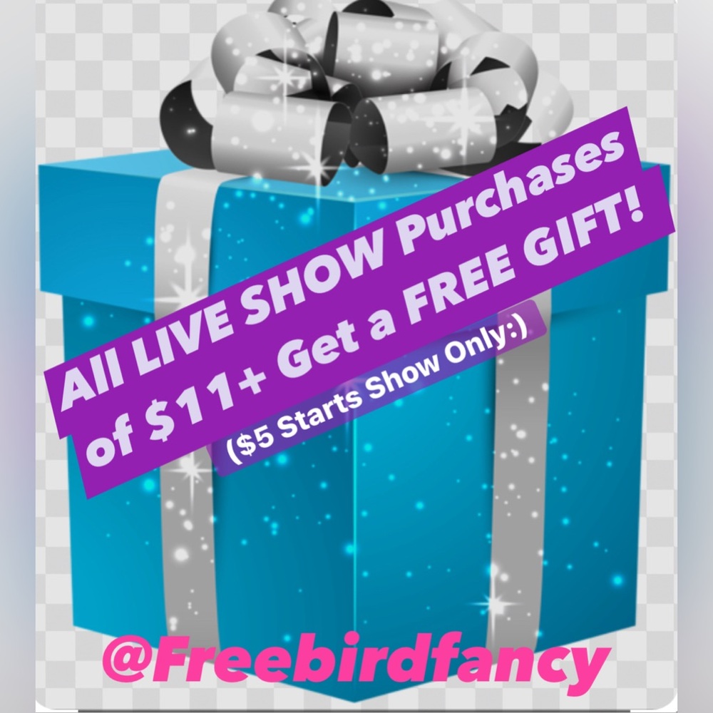 All $11+ Purchase also get a FREE GIFT! ($5 Starts Show Only)